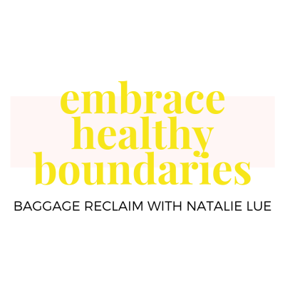 Embrace Healthy Boundaries course by Natalie Lue for Baggage Reclaim