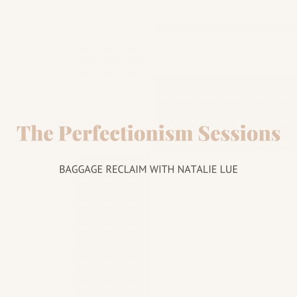 The Perfectionism Sessions by Natalie Lue Baggage Reclaim, audio series and short course
