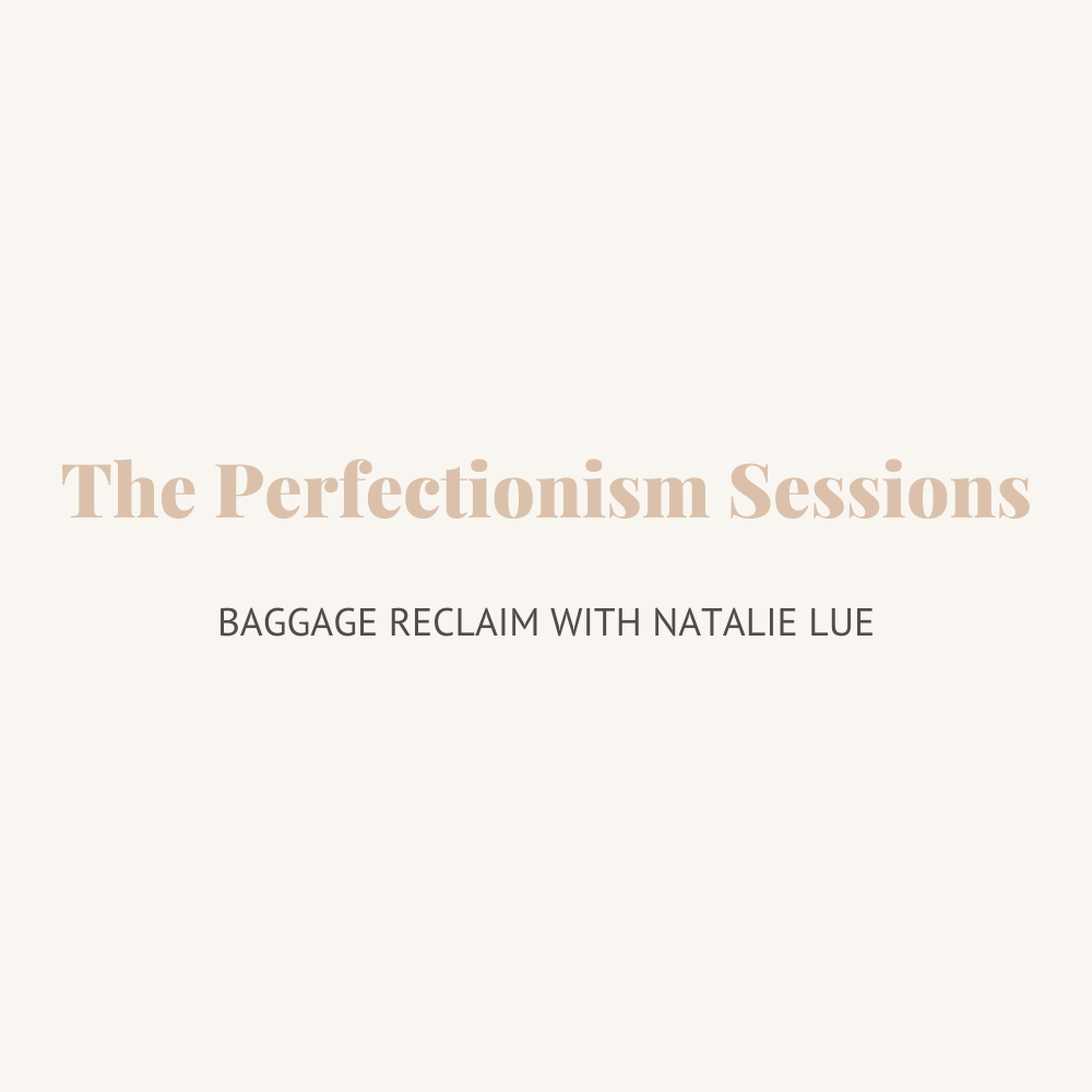 The Perfectionism Sessions by Natalie Lue Baggage Reclaim, audio series and short course