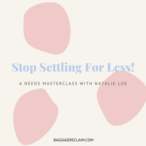 Stop Settling For Less Masterclass with Natalie Lue, Baggage Reclaim. A masterclass about how to figure out your needs.